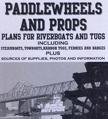 Paddlewheels and Props - 
	Riverboat and Tugboat Plans for Model Builders