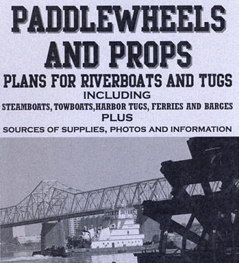 Paddlewheels and Props -
Riverboat and Tugboat Plans for Model Builders